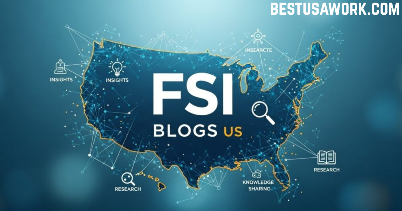The Ultimate Guide to FSI Blogs US Trends, Top Topics, and How to Build an Influential Financial Blog fsi blogs us